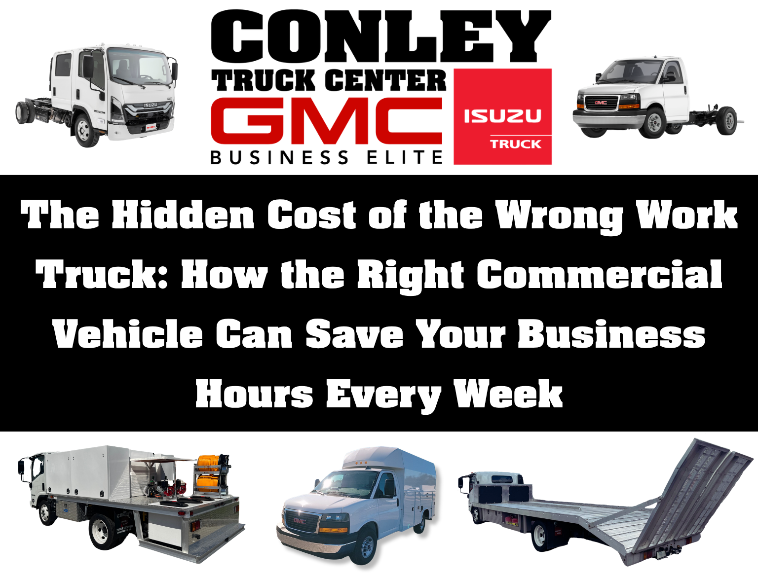 The Hidden Cost of the Wrong Work Truck: How the Right Commercial Vehicle Can Save Your Business Hours Every Week